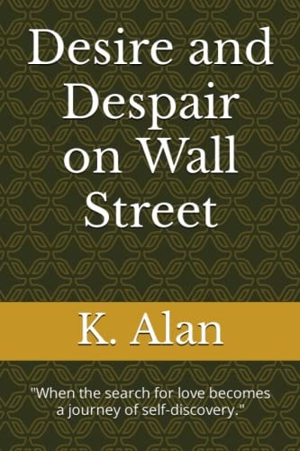Desire and Despair on Wall Street "When the Search for Love Becomes a Journey of Self-discovery."