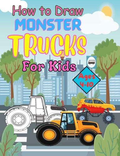 How to Draw Monster Trucks for Kids Ages 4-10