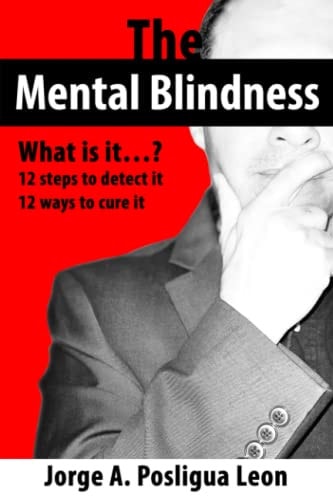 The Mental Blindness What is It...? 12 Steps to Detect it 12 Ways to Cure it