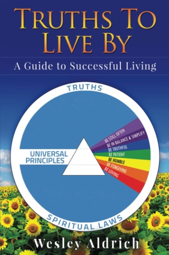 Truths To Live By A Guide to Successful Living