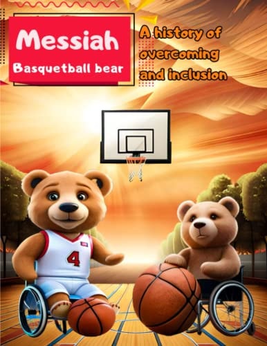 M... Basquetball Bear A History of Overcoming and Inclusion