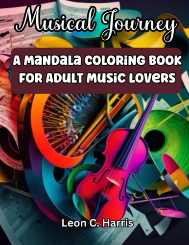 MUSICAL JOURNEY A Mandala Coloring Book for Adult Music Lovers