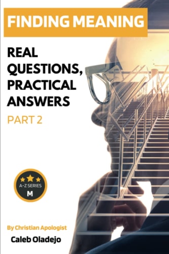 Finding Meaning (part 2) Real Questions, Practical Answers