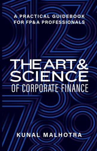 Art & Science of Corporate Finance A Practical Guidebook for FP&A Professionals