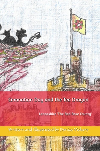 Coronation Day and the Tea Dragon Lancashire 'The Red Rose County'