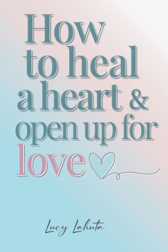 How to Heal a Heart and Open Up for Love English Version