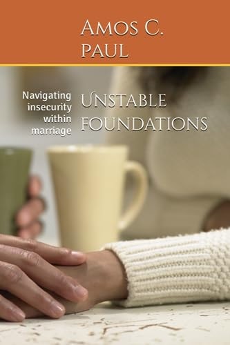 Unstable Foundations Navigating Insecurity Within Marriage