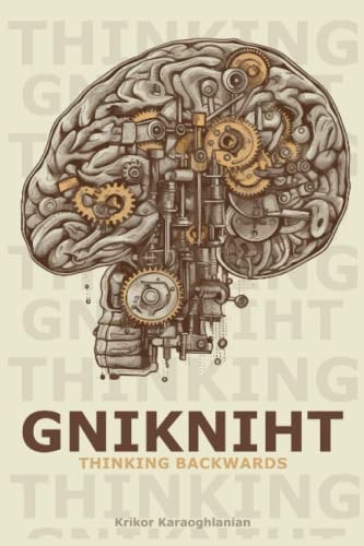 Gnikniht Thinking Backwards