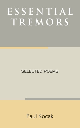 Essential Tremors Selected Poems