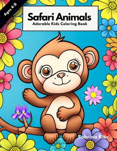 Adorable Safari Animal Kids Coloring Book For Ages 4-8 Zebra, Elephants, Giraffe and More