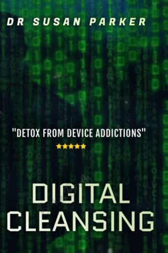 Digital Cleansing Detoxing from Device Addiction.