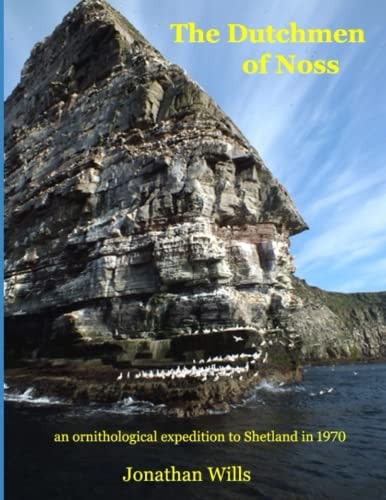 The Dutchmen of Noss An Ornithological Expedition to Shetland in 1970