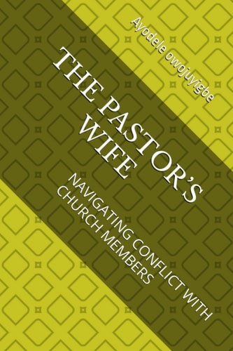 The Pastor's Wife Navigating Conflict with Church Members
