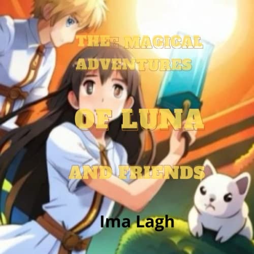 The Magical Adventures of Luna and Friends Story Book for Kids -- Pages: 120