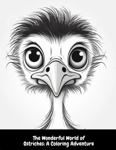 The Wonderful World of Ostriches A Coloring
