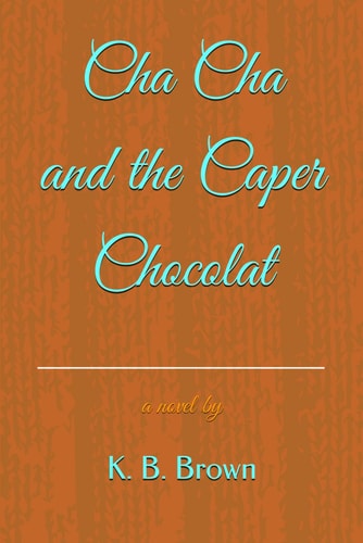 Cha Cha and the Caper Chocolat