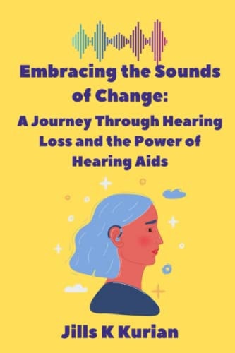 Embracing the Sounds of Change A Journey Through Hearing Loss and the Power of Hearing Aids