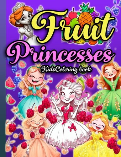 Fruit Princesses The Coloring Book