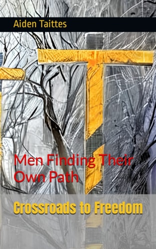 Crossroads to Freedom Men Finding Their Own Path