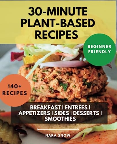 140+ Plant-Based Recipes Under 30 Minutes