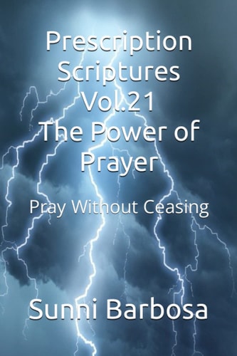 Prescription Scriptures Vol.21 The Power of Prayer Pray Without Ceasing
