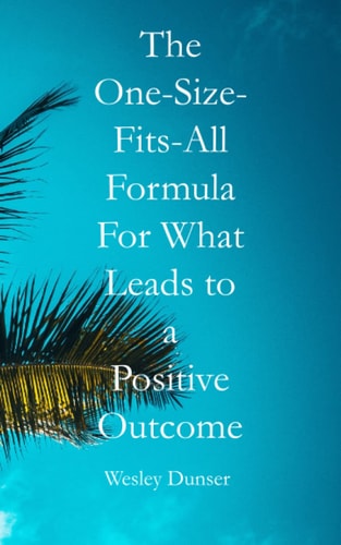 The One-Size-Fits-All Formula For What Leads To A Positive Outcome
