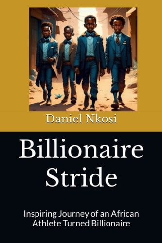 Billionaire Stride Inspiring Journey of an African Athlete Turned Billionaire