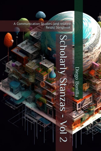 Scholarly Stanzas - Vol 2 A Communication Studies (and Related Fields) Songbook