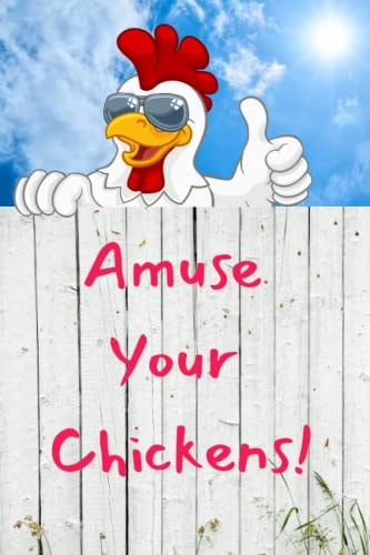 Amuse Your Chickens
