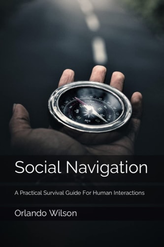 Social Navigation A Practical Survival Guide For Human Interactions