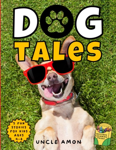 Dog Tales Laugh-Out-Loud Dog Stories for Kids Includes Dog Coloring Pages for Kids