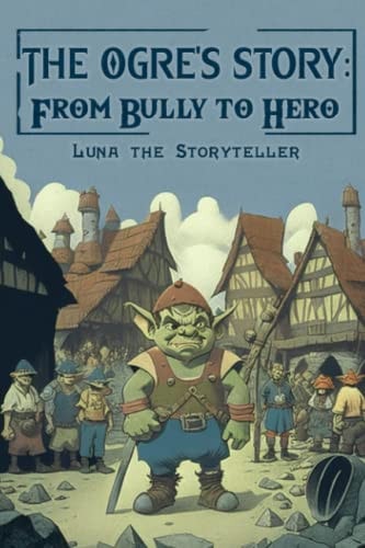 The Ogre's Story From Bully to Hero