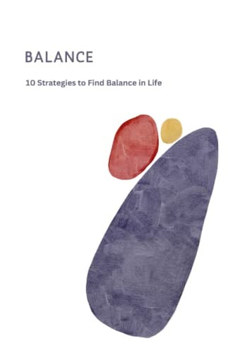 Balance 10 Strategies to Find Balance in Life