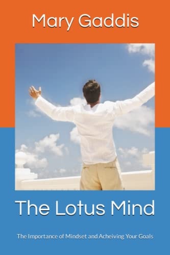 The Lotus Mind The Importance of Mindset and Acheiving Your Goals