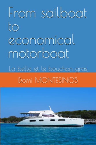 From Sailboat to Economical Motorboat La Belle Et Le Bouchon Gras