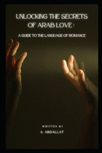 Unlocking the Secrets of Arab Love A Guide to the Language of Romance