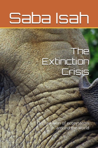 The Extinction Crisis Degradation of Ecosystems Around the World