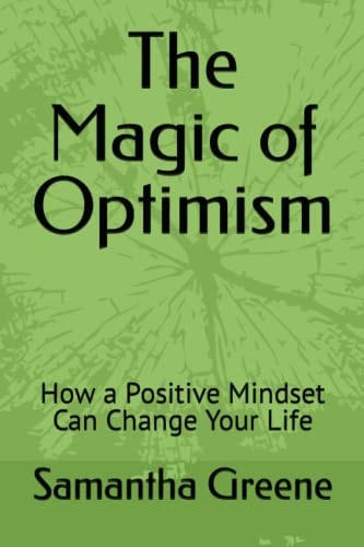 The Magic of Optimism How a Positive Mindset Can Change Your Life