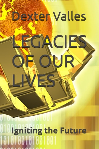 Legacies of Our Lives Igniting the Future