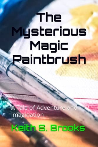 The Mysterious Magic Paintbrush A Tale of Adventure and Imagination