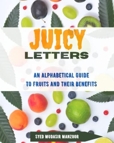 "Juicy Letters" An Alphabetical Guide to Fruits and Their Benefits