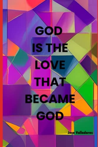 God is the Love that Became God