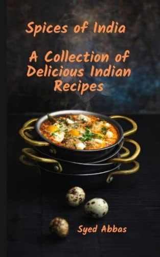 Spices of India A Collection of Delicious Indian Recipes
