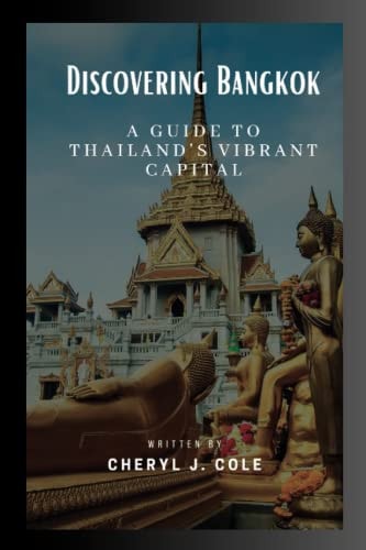 Discovering Bangkok A Guide to Thailand's Vibrant Capital