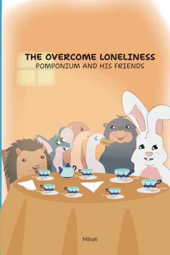 The Overcome Loneliness Pomponium And His Friends