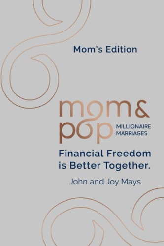 Mom and Pop Millionaire Marriages Mom's Edition: Financial Freedom is Better Together