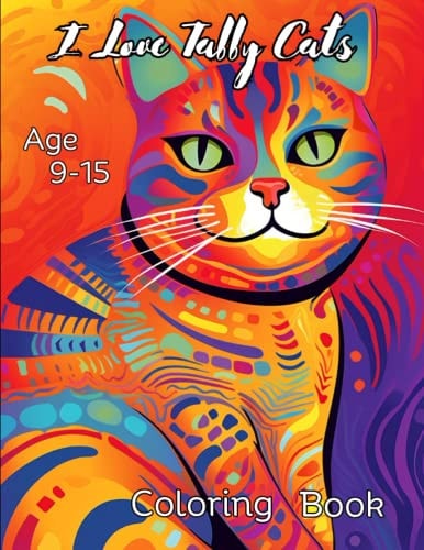 I Love Tabby Cats Coloring Book Beautiful, Lovely and Cute Tabby Cat Coloring Book for Ages 9-15. Parents Can Have a Go Too!!!!!