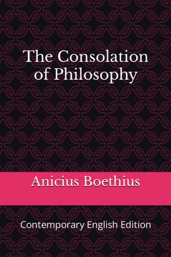 The Consolation of Philosophy Contemporary English Edition