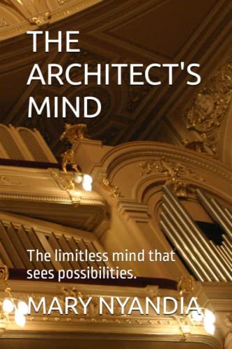 The Architect's Mind The Limitless Mind that Sees Possibilities.