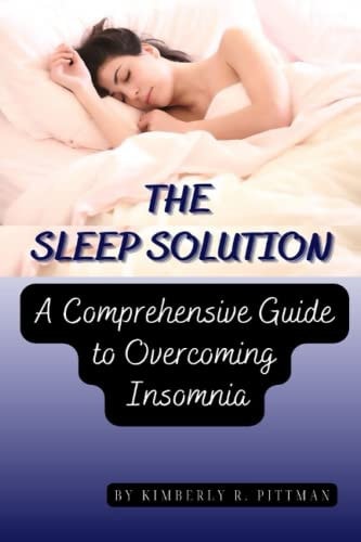 The Sleep Solution A Comprehensive Guide to Overcoming Insomnia